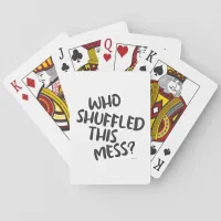 Fun Who Shuffled This Mess Funny Game Quote Poker Cards