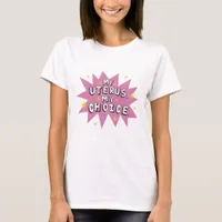 My Uterus My Choice T-Shirt