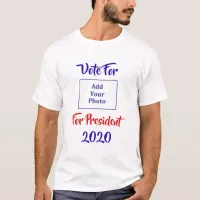 Funny Vote For (Add your photo) 2020 Election T-Shirt