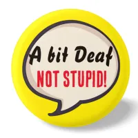 A bit deaf not Stupid deafness hearing loss ears Button