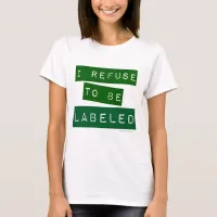 I Refuse to Be Labeled Ironic Slogan T-Shirt