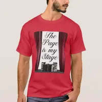 The Page Is my Stage Writer Slogan T-Shirt