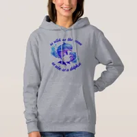 Cute Watercolor Dolphins Quote | Hoodie