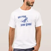 So Far Sno Good Winter Sport Design Fun T-Shirt