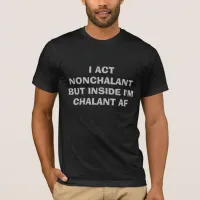 Nonchalant | Chalant AF T-Shirt