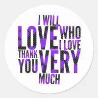 I Will Love Who I Love Purples Classic Round Sticker