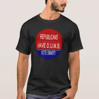 Republicans Have D.U.M.B. T-Shirt