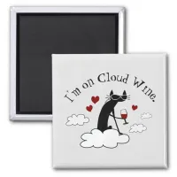 I'm On Cloud Wine Funny Love Wine Quote Magnet