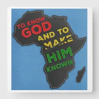 To Know God and to Make Him Known Felted Africa Square Wall Clock