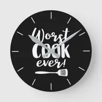 Worst Cook Ever Funny Chef Quote Black Kitchen Round Clock