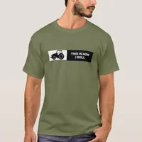 Funny Farmer Quote This is How I Roll Tractor T-Shirt