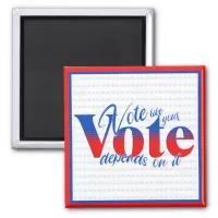 Vote like your vote depends on it magnet