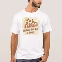 My Love Is Deep Like Pizza Food Slogan T-Shirt