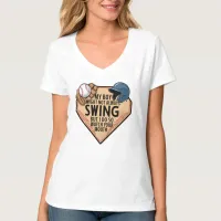 My Boy Might Not Always Swing But I Do So  T-Shirt