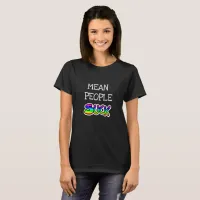 Mean People Suck Humorous Shirt