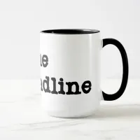 Deadline Schmeadline | Funny Retirement Mug