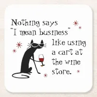 Nothing Says I Mean Business Funny Wine Quote Square Paper Coaster