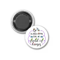 Be a Unicorn in a Field of Horses Typography ZKA Magnet