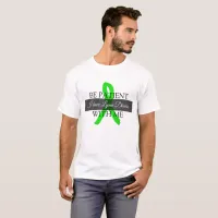 Be Patient with Me, I have Lyme Disease Shirt