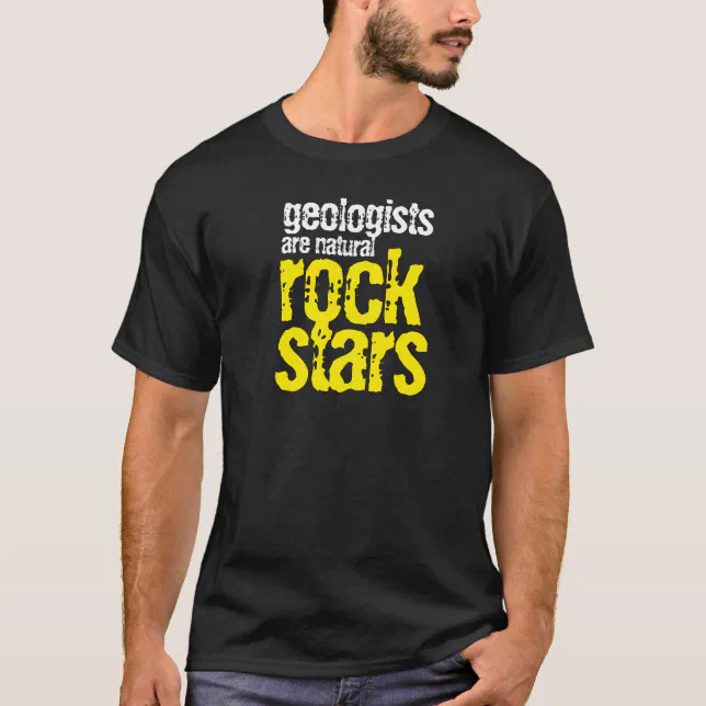 Funny Geologists are Natural Rock Stars T-Shirt