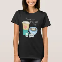 Wishing You a Brew-tiful Day | Coffee Pun T-Shirt