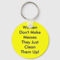 Women Don't Make Messes Keychain