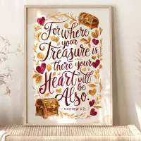 Where Your Treasure Is: Matthew 6:21 Art Poster