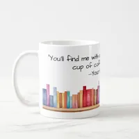 You'll Find Me with a Book and Coffee  Coffee Mug