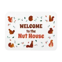 Welcome to the Nut House Squirrels Magnet
