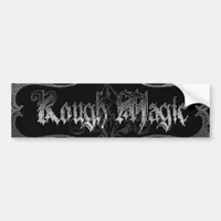 Rough Magic Bumper Sticker