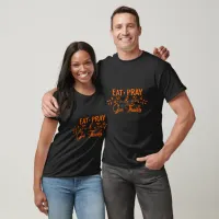 Eat Pray Give Thanks Typography  T-Shirt