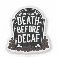 Death Before Decaf Custom Name Tombstone Vinyl  Sticker