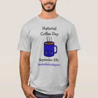 National Coffee Day September 29 | Funny Holiday   T-Shirt