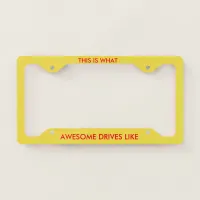 What Awesome Drives Like License Plate Frame