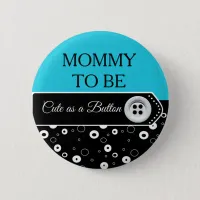 Cute as a Button Mom to Be Baby Shower Button