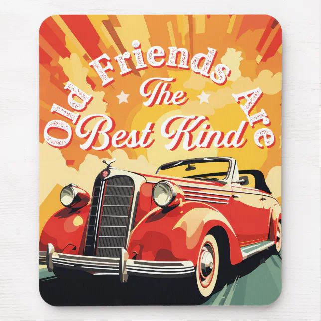 Vintage Car Old Friends Are The Best Kind Mouse Pad