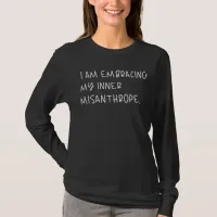Embracing My Inner Misanthrope, I Hate People T-Shirt