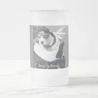 Hog Dog on Motorcycle Born to Drink Frosted Glass Beer Mug