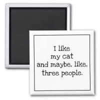 I like [FILL IN THE BLANK] and maybe 3 people Magnet