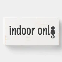 Indoor Only Cat Minimalist Typography Wooden Box Sign