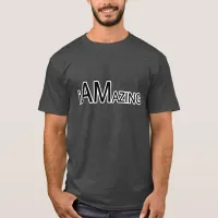 I Am Amazing T-Shirt, Amazing Shirt, Funny,  ZFJG T-Shirt