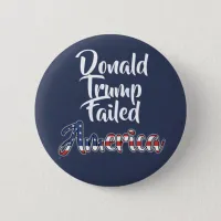 Donald Trump Failed America Anti Trump Button