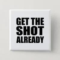 Get the Shot Already Button