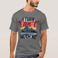 I Turn 'Can't' into 'Watch Me' -Mountain Adventure T-Shirt