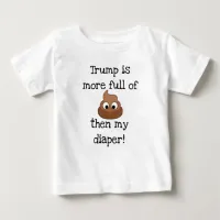 Trump is full of Poop Baby's Funny Shirt
