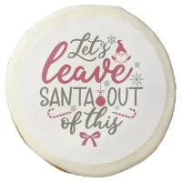 Let's Leave Santa Out Of This - Funny Cookie