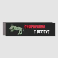 Chupacabra | I Believe  Car Magnet