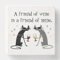 Friend of Wine, Friend of Mine Wine Quote Wooden Box Sign