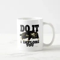 Funny Kitty Implores You Photo Humor Coffee Mug