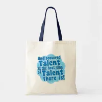 Undiscovered Talent Statement Tote Bag